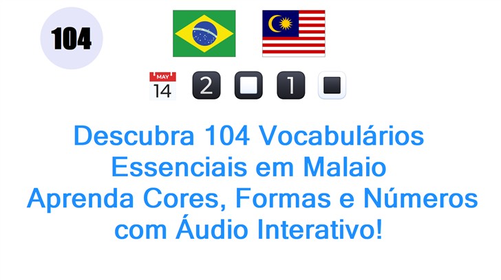 Descubra 104 Vocabulários Essenciais em Malaio: Aprenda Cores, Formas e Números com Áudio Interativo!